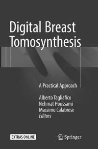 Digital Breast Tomosynthesis; Alberto Tagliafico, Nehmat Houssami, Massimo Calabrese; 2018