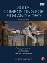 Digital compositing for film and video; Steve Wright; 2010