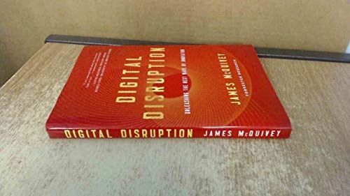 Digital disruption : unleashing the next wave of innovation; James McQuivey; 2013