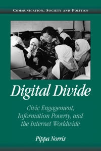 Digital divide : civic engagement, information poverty, and the Internet worldwide; Pippa Norris; 2001