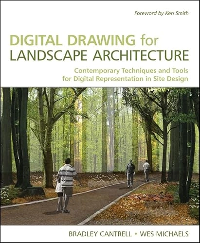 Digital Drawing for Landscape Architecture: Contemporary Techniques and Too; Bradley Cantrell, Wes Michaels; 2010