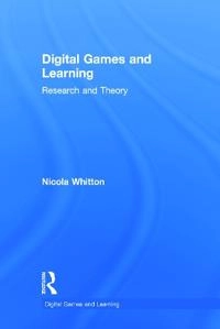 Digital games and learning : research and theory; Nicola Whitton; 2014
