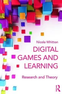 Digital games and learning : research and theory; Nicola Whitton; 2014