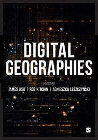 Digital geographies; James Ash, Rob Kitchin, Agnieszka Leszczynski; 2019