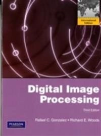 Digital Image Processing: International Edition; Rafael C Gonzalez, Richard E Woods; 2013