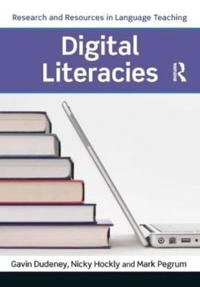 Digital literacies : research and resources in language teaching; Gavin Dudeney; 2013