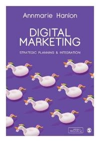 Digital marketing : strategic planning & integration; Annmarie Hanlon; 2019