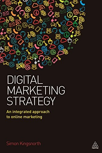Digital marketing strategy : an integrated approach to online marketing; Simon Kingsnorth; 2016
