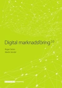 Digital marknadsföring; Roger Ström, Martin Vendel; 2018