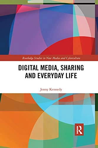 Digital Media, Sharing, and Everyday Life [Elektronisk resurs]; Jenny Kennedy; 2021