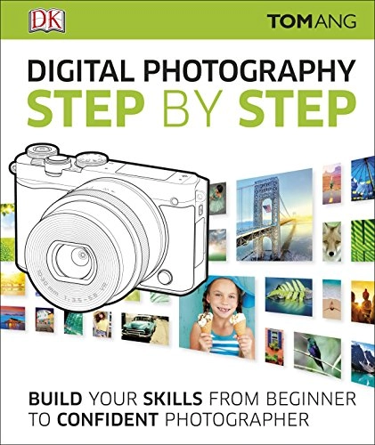 Digital Photography Step by Step; Tom Ang; 2016