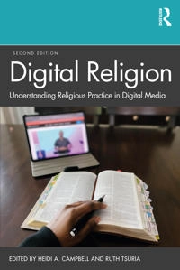 Digital religion : understanding religious practice in digital media; Heidi A Campbell, Ruth Tsuria; 2022
