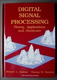 Digital signal processing : theory, applications, and hardware; Richard A. Haddad; 1991