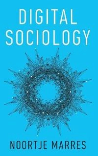 Digital Sociology: The Reinvention of Social Research; Noortje Marres; 2017