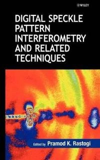 Digital Speckle Pattern Interferometry and Related Techniques; P. K. Rastogi; 2000