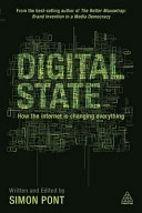 Digital state : how the internet is changing everything; Simon. Pont; 2013