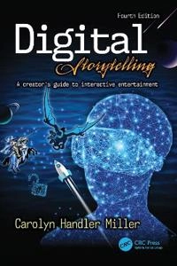Digital storytelling : a creator's guide to interactive entertainment; Carolyn Handler Miller; 2020