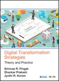 Digital Transformation Strategies; Srinivas R. Pingali, Shankar Prakash, Jyothi R. Korem; 2021