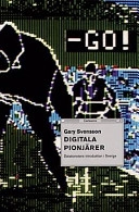Digitala pionjärer : datakonstens introduktion i Sverige; Gary Svensson; 2000