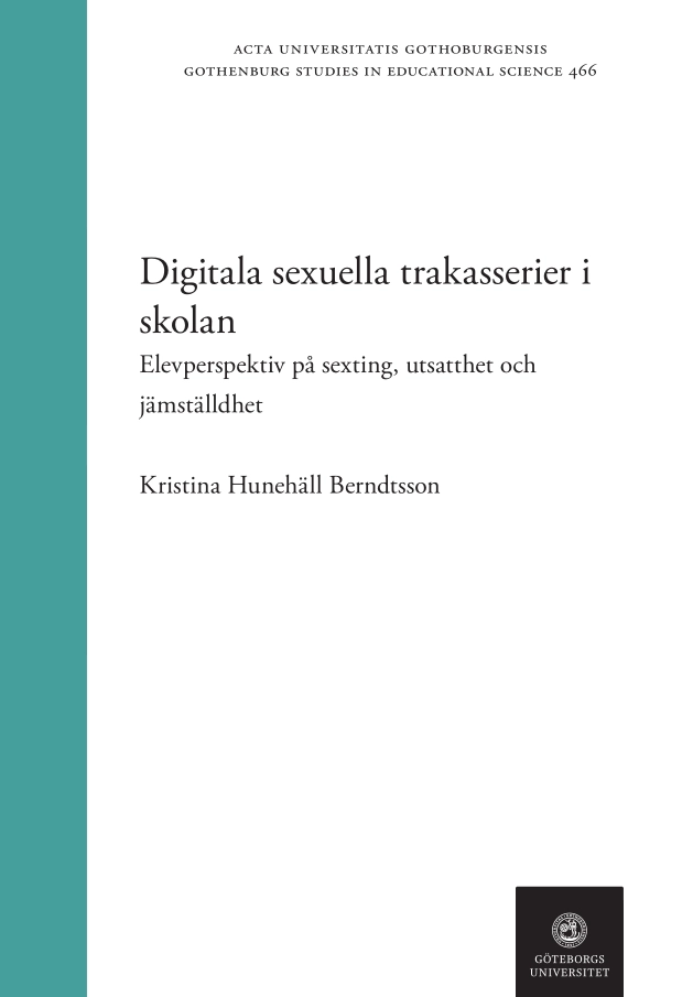 Digitala sexuella trakasserier i skolan : elevperspektiv på sexting, utsatthet och jämställdhet.; Kristina Hunehäll Berndsson; 2022