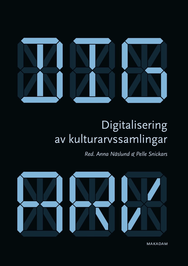 Digitalisering av kulturarvssamlingar : om forskningsprogrammet Digarv; Anna Näslund, Pelle Snickars; 2025