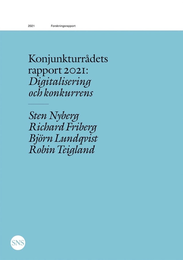 Digitalisering och konkurrens; Sten Nyberg, Richard Friberg, Björn Lundqvist, Robin Teigland; 2021