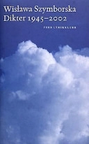 Dikter 1945-2002; Wislawa Szymborska; 2003
