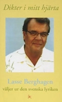 Dikter i mitt hjärta : Lasse Berghagen väljer ur den svenska lyriken; Lars Berghagen; 2004