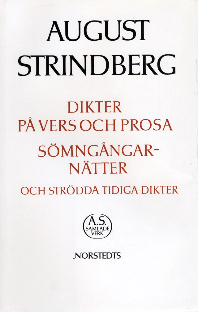 Dikter på vers och prosa ; Sömngångarnätter på vakna dagar ; och strödda tidiga : Nationalupplaga. 15, Dikter på vers och prosa ; Sömngångarnätter på vakna dagar; August Strindberg; 1995