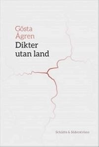 Dikter utan land; Gösta Ågren; 2015