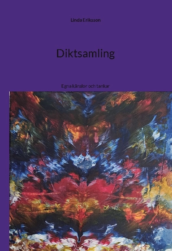 Diktsamling : egna känslor och tankar; Linda Eriksson; 2025