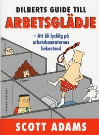 Dilberts guide till arbetsglädje; Scott Adams; 2001