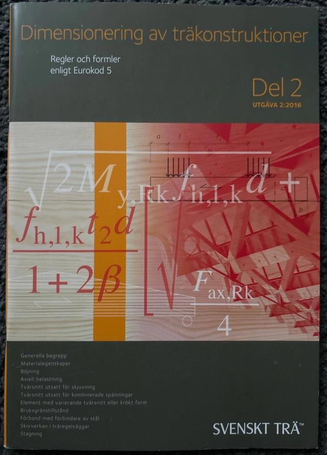 Dimensionering av träkonstruktioner; Eric Borgström, Skogsindustrierna, Sveriges skogsindustriförbund
(tidigare namn), Sveriges skogsindustriförbund; 2016