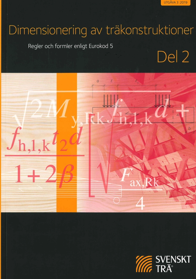 Dimensionering av träkonstruktioner Del 2 Regler och formler enligt Eurokod 5; Eric Borgström, Patrice Godonou, Rune Karlsson, Vendela Martinac, Cornelia Thelander, Skogsindustrierna, Sveriges skogsindustriförbund
(tidigare namn), Sveriges skogsindustriförbund; 2019