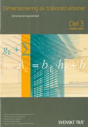 Dimensionering av träkonstruktioner · Dimensioneringsexempel, Del 3.; Eric Borgström; 2016