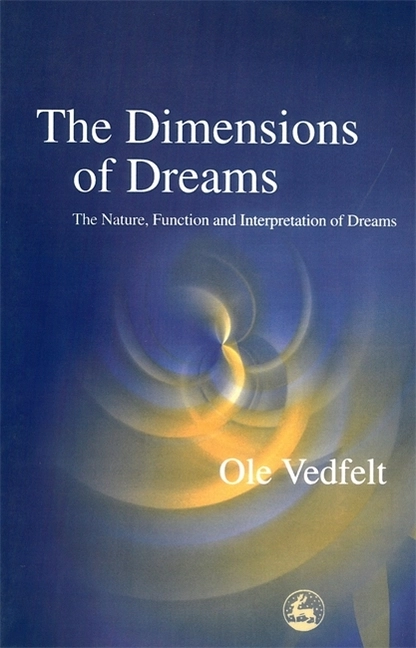 Dimensions of dreams - the nature, function, and interpretation of dreams; Ole Vedfelt; 2002