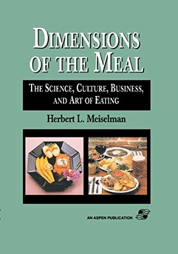 Dimensions of the meal : the science, culture, business, and art of eating; Herbert L. Meiselman; 2000
