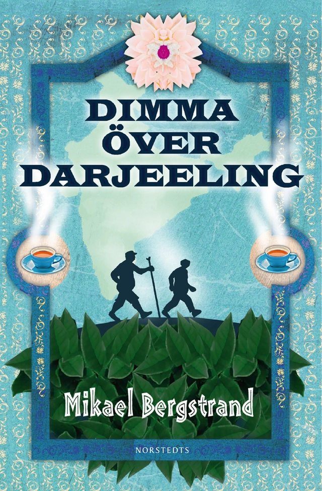 Dimma över Darjeeling; Mikael Bergstrand; 2013