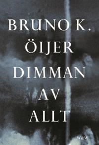 Dimman av allt; Bruno K. Öijer; 2001