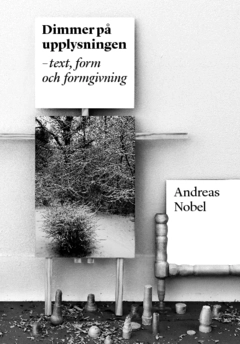 Dimmer på upplysningen : text, form och formgivning; Andreas Nobel; 2014