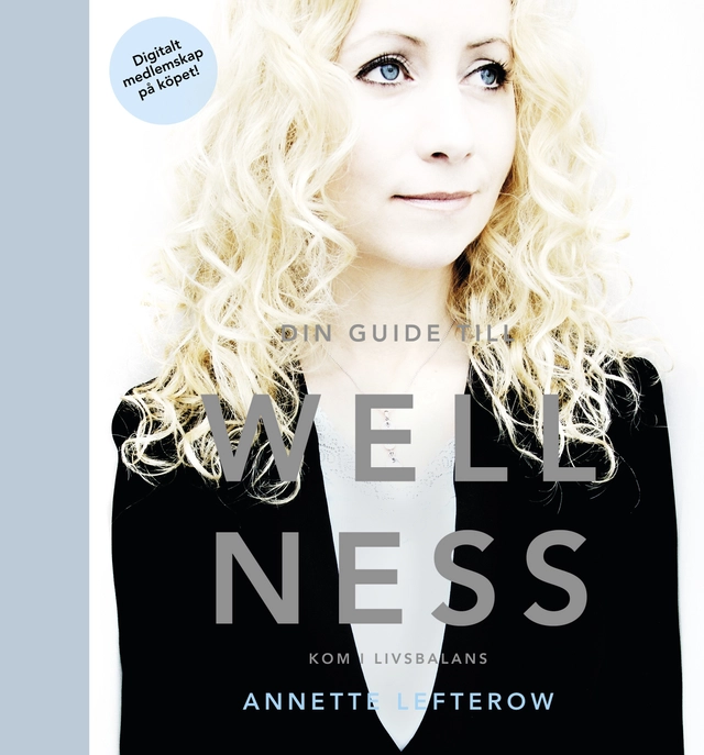 Din guide till wellness : kom i livsbalans; Annette Lefterow; 2015