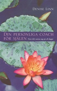 Din personliga coach för själen : finn ditt sanna jag på 28 dagar; Denise Linn; 2006