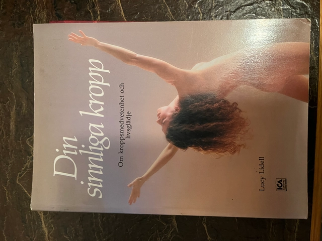 Din sinnliga kropp : om kroppsmedvetenhet och livsglädje; Lucy Lidell; 1989