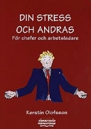 Din stress och andras : [för chefer och arbetsledare]; Kerstin Olofsson; 2000