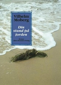 Din stund på jorden; Vilhelm Moberg; 1998