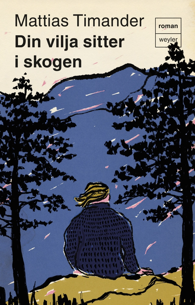 Din vilja sitter i skogen; Mattias Timander; 2024
