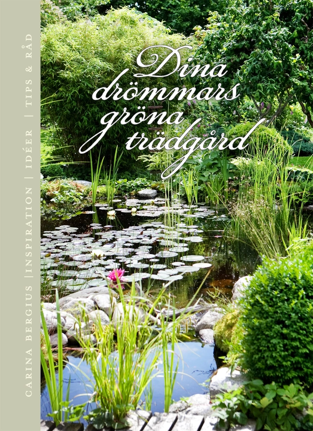 Dina drömmars gröna trädgård; Carina Bergius; 2013