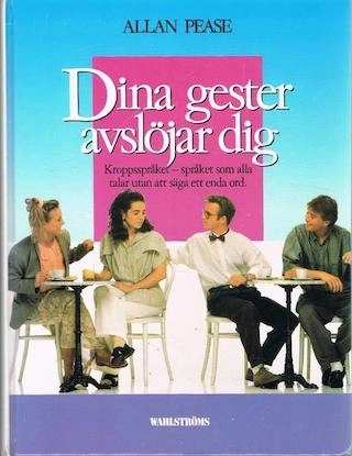 Dina gester avslöjar dig; Allan Pease; 1999