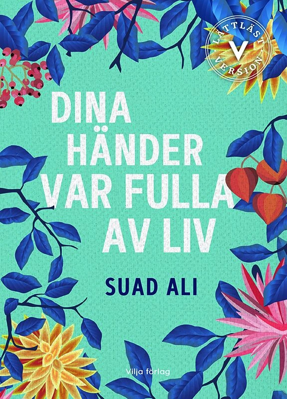 Dina händer var fulla av liv (lättläst); Suad Ali; 2022