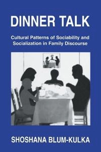 Dinner talk : cultural patterns of sociability and socialization in family discourse; Shoshana Blum-Kulka; 1997